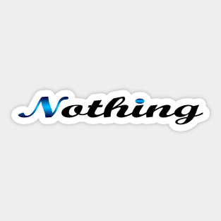 08 - NOTHING Sticker